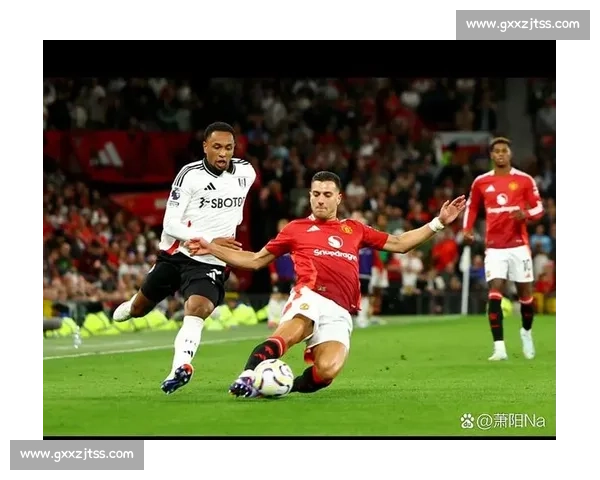 曼联对阵热刺焦点大战红魔新阵容迎关键考验英超强强对话夜全场博弈升温